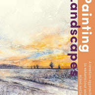 Painting Landscapes: Practical techniques to build confidence and develop your own unique style cover image