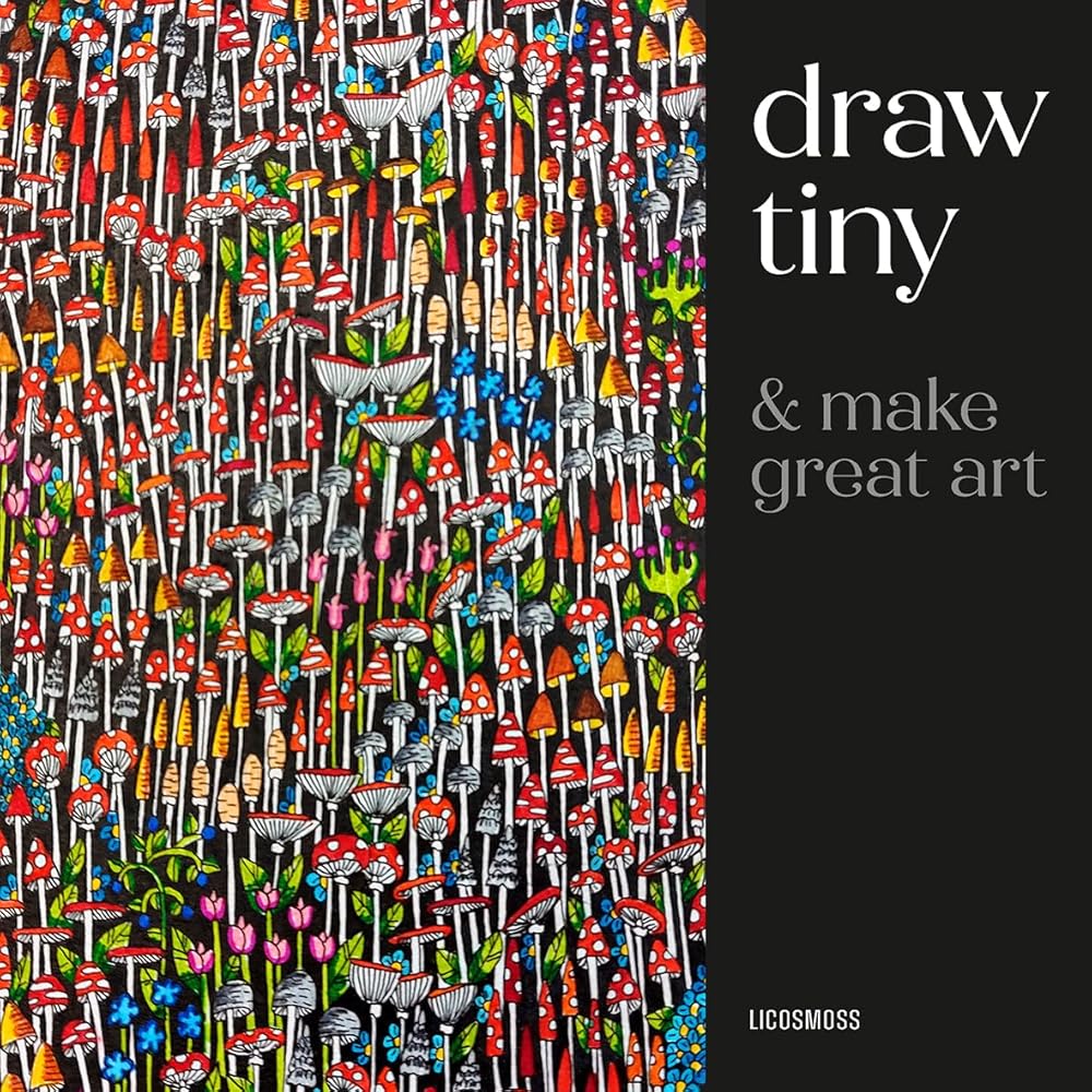 Draw Tiny & Make Great Art: Step-By-Step Projects for Drawing Magical Worlds in Miniature cover image