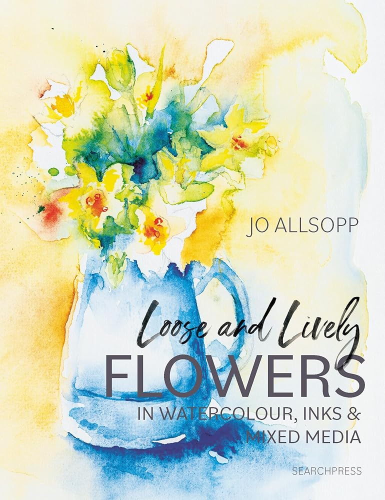 Loose and Lively Flowers in Watercolour, Inks & Mixed Media cover image
