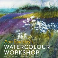 Ann Blockley's Watercolour Workshop: Projects and Interpretations cover image