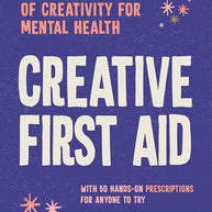 Creative First Aid: The science and joy of creativity for mental health cover image
