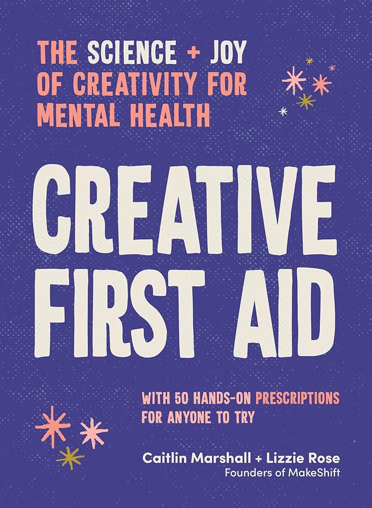 Creative First Aid: The science and joy of creativity for mental health cover image