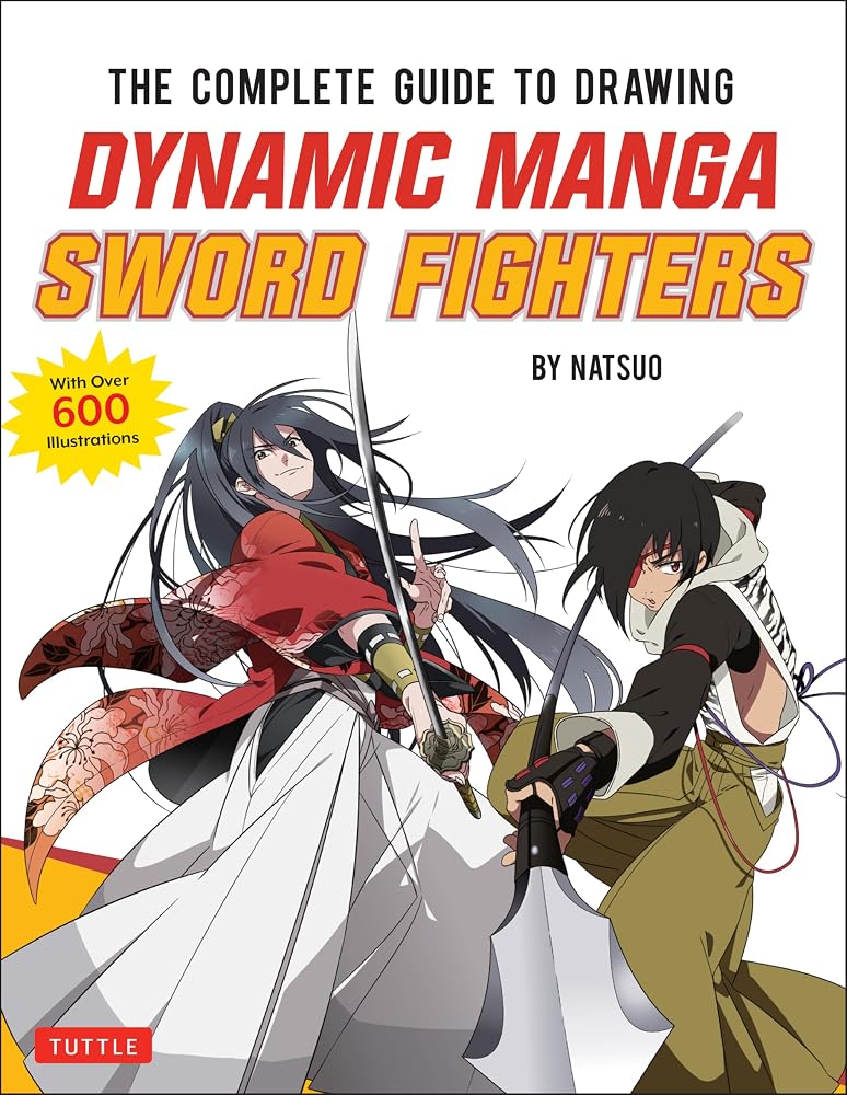 The Complete Guide to Drawing Dynamic Manga Sword Fighters: (An Action-Packed Guide with Over 600 illustrations) cover image