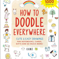 Tuttle Publishing How to Doodle Everywhere: Cute & Easy Drawings for Notebooks, Cards, Gifts and So Much More cover image