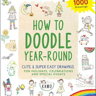 How to Doodle Year-Round: Cute & Super Easy Drawings for Holidays, Celebrations and Special Events - With Over 1000 Drawings cover image