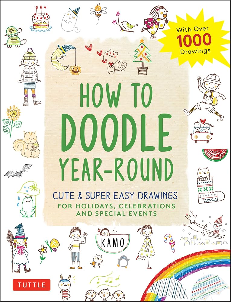 How to Doodle Year-Round: Cute & Super Easy Drawings for Holidays, Celebrations and Special Events - With Over 1000 Drawings cover image