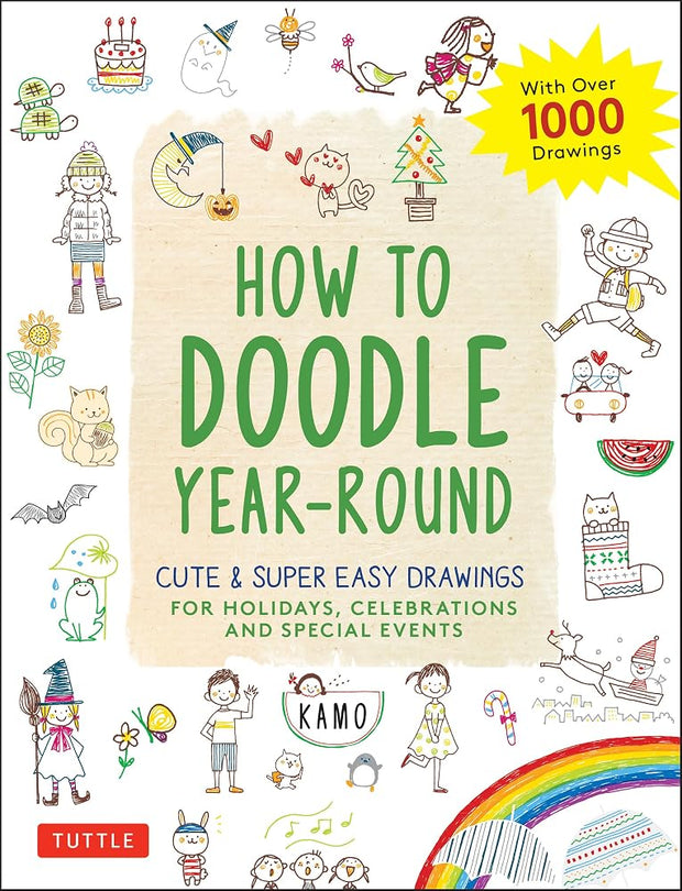 How to Doodle Year-Round: Cute & Super Easy Drawings for Holidays, Celebrations and Special Events - With Over 1000 Drawings cover image