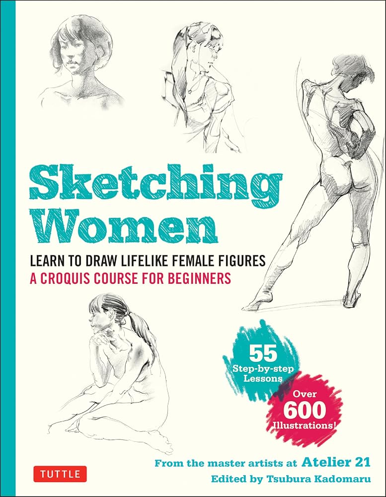 Sketching Women: Learn to Draw Lifelike Female Figures, A Complete Course for Beginners - over 600 illustrations cover image