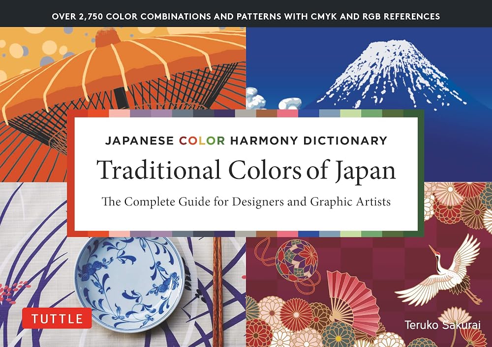 Traditional Colors of Japan: Japanese Color Harmony Dictionary: The Complete Guide for Designers and Graphic Artists (Over 2,750 Color Combinations and Patterns with CMYK and RGB References) cover image