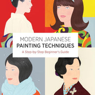 Modern Japanese Painting Techniques: A Step-by-Step Beginner's Guide (over 21 Lessons and 300 Illustrations) cover image