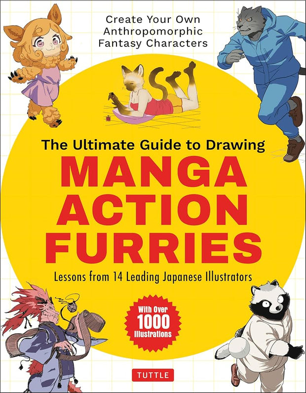 The Ultimate Guide to Drawing Manga Action Furries: Create Your Own Anthropomorphic Fantasy Characters: Lessons from 14 Leading Japanese Illustrators (With Over 1,000 Illustrations) cover image