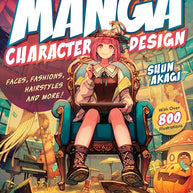 Manga Character Design: Faces, Fashions, Hairstyles and More! (With Over 800 Illustrations) cover image