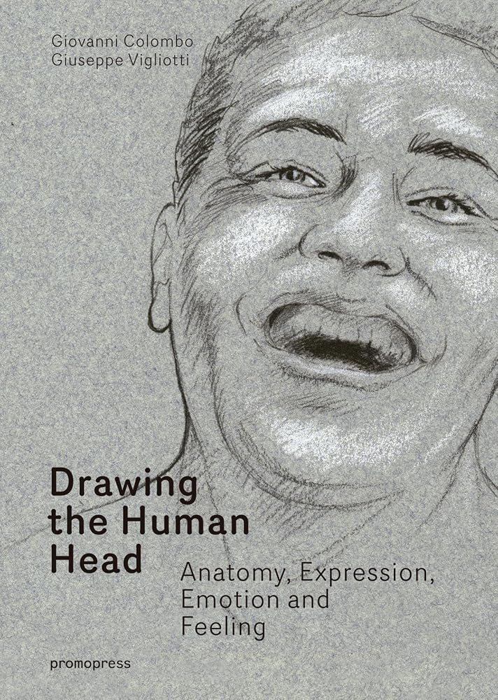 Drawing the Human Head: Anatomy, Expressions, Emotions and Feelings cover image