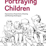 Portraying Children: Expressions, Proportions, Drawing and Painting Techniques cover image