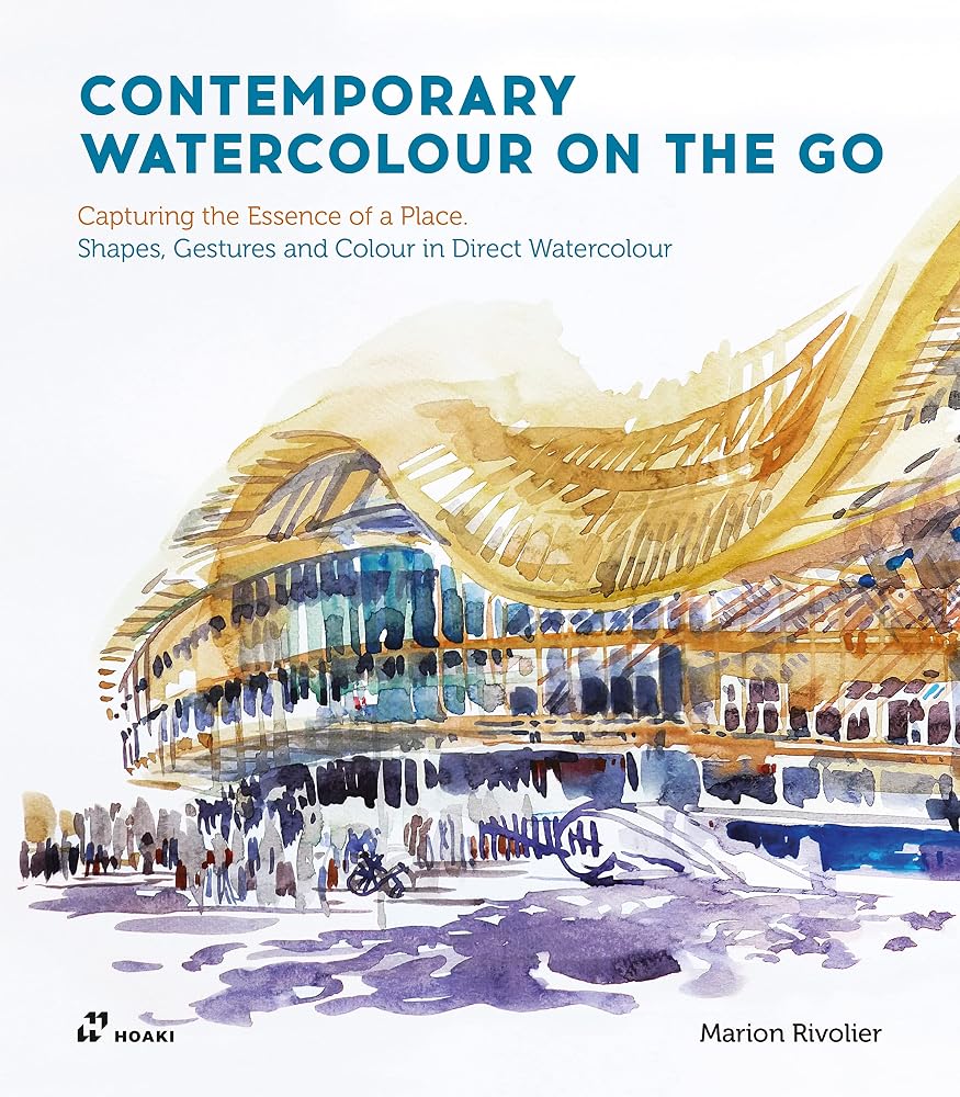 Contemporary Watercolour on the Go: Capturing the Essence of a Place. Shapes, Gestures and Colour in Direct Watercolour cover image