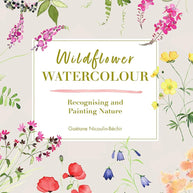 WILDFLOWER WATERCOLOUR Recognising and Painting Nature (-LIBRE) cover image